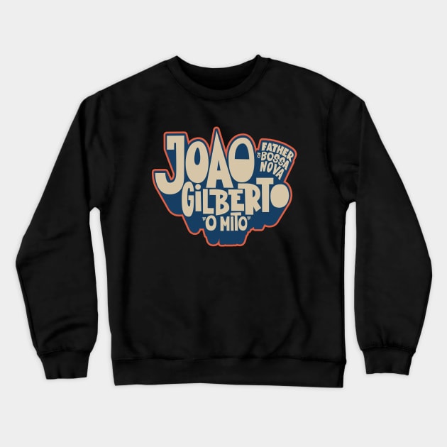 João Gilberto - Father of Bossa Nova Crewneck Sweatshirt by Boogosh